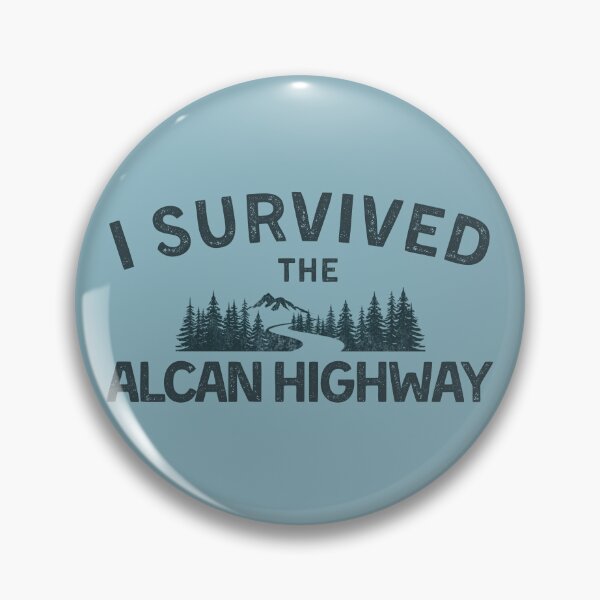 Item preview, I survived the ALCAN Highway! designed and sold by AlaskaExtreme.