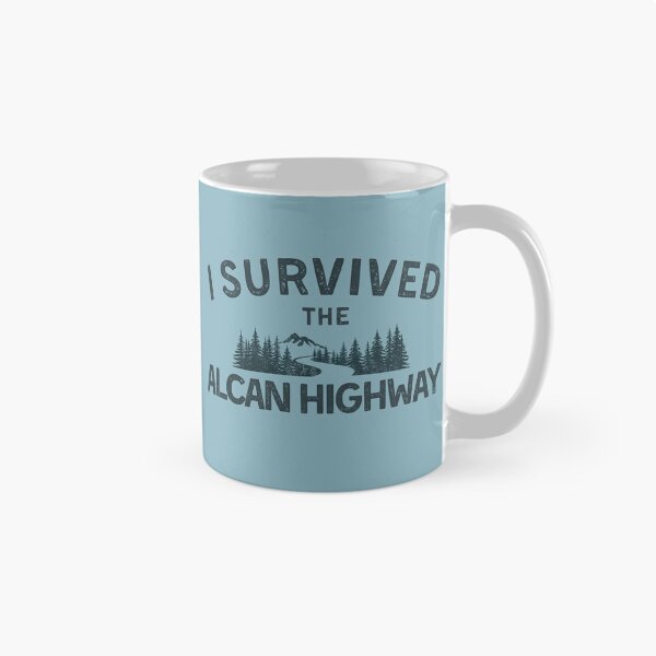 Item preview, I survived the ALCAN Highway! designed and sold by AlaskaExtreme.