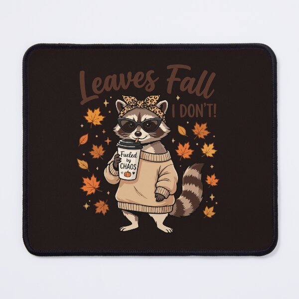 Item preview, Leaves Fall I Dont Fueled By Chaos Raccoon Autumn designed and sold by mari-kayden.
