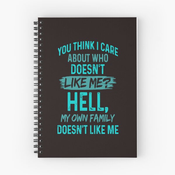 Item preview, You Think I Care My Own Family Doesnt Like Me Funny designed and sold by mari-kayden.