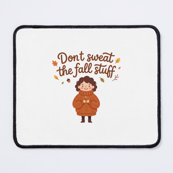 Item preview, Don't Sweat the Fall Stuff Funny Autumn Tee designed and sold by 7Four1 Designs.