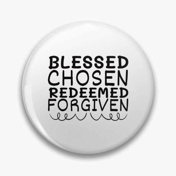 Item preview, Blessed Chosen Redeemed Forgiven designed and sold by Awarrie.