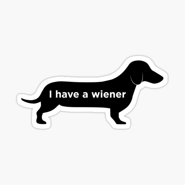 I have a wiener Sticker