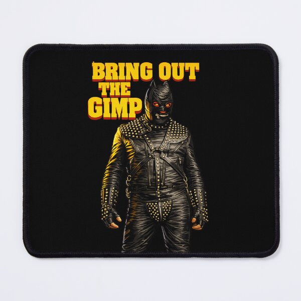 Item preview, Bring Out the Gimp designed and sold by UNK-Fatigues.