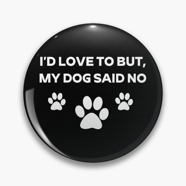 Item preview, My Dog Said No Funny Introvert Quote designed and sold by GiaoCalonas.