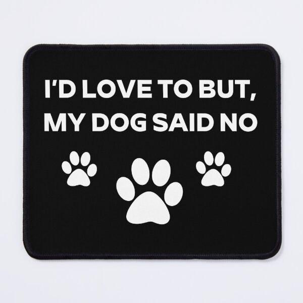 Item preview, My Dog Said No Funny Introvert Quote designed and sold by GiaoCalonas.