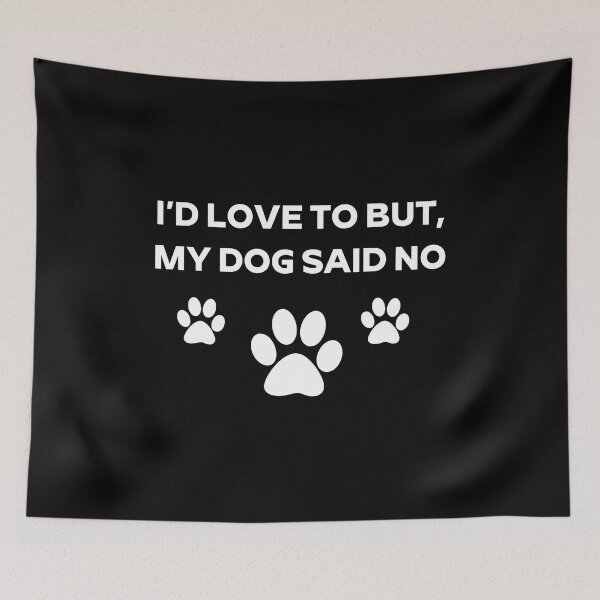 Item preview, My Dog Said No Funny Introvert Quote designed and sold by GiaoCalonas.