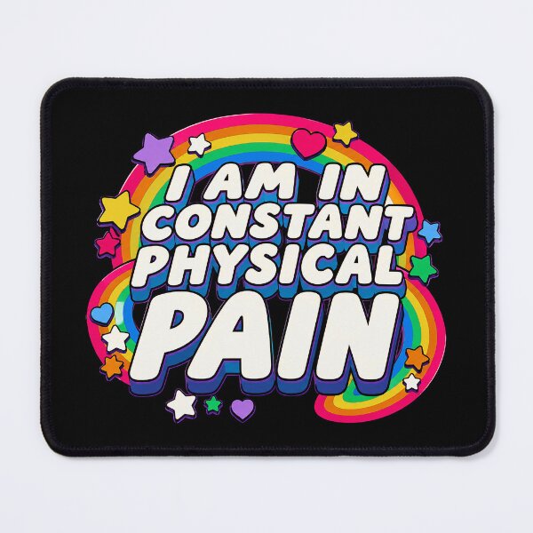 Item preview, I am in constant physical pain designed and sold by AbbyThorns.