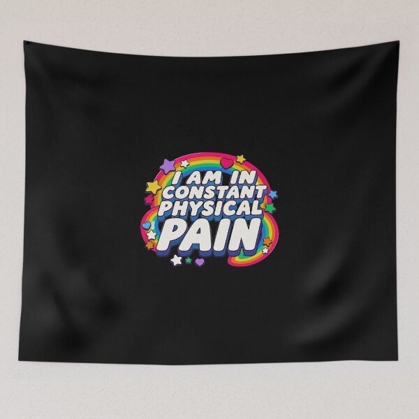 Item preview, I am in constant physical pain  designed and sold by AbbyThorns.