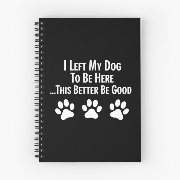 Item preview, I Left My Dog To Be Here Humorous Saying designed and sold by GiaoCalonas.
