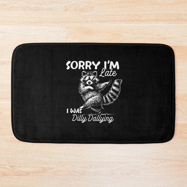 Item preview, Funny Raccoon Sorry Im Late I Was Dilly Dallying Meme designed and sold by Apparel-Vortex.