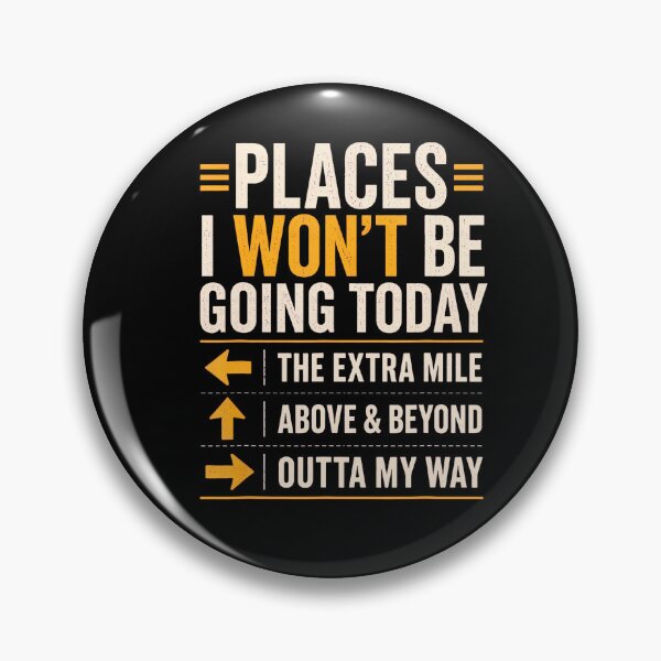 Item preview, Places I Won'T Be Going Today Extra Mile Above And Beyond designed and sold by Apparel-Vortex.