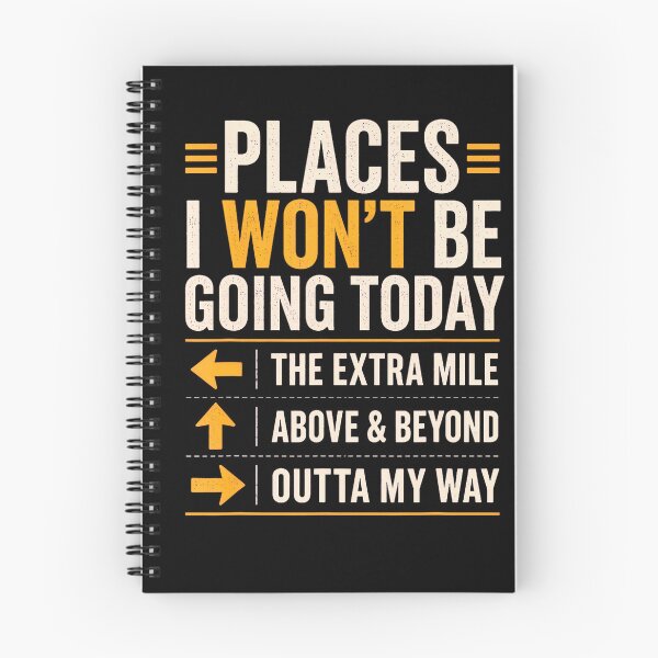 Item preview, Places I Won'T Be Going Today Extra Mile Above And Beyond designed and sold by Apparel-Vortex.