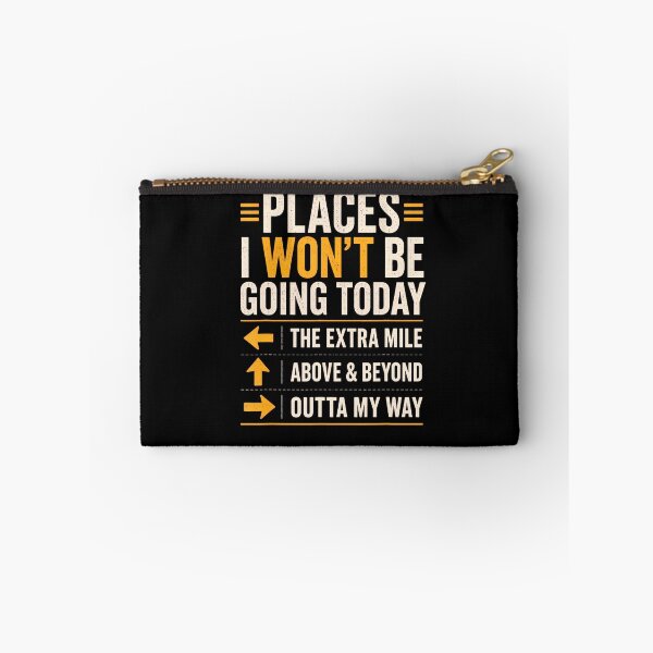Item preview, Places I Won'T Be Going Today Extra Mile Above And Beyond designed and sold by Apparel-Vortex.