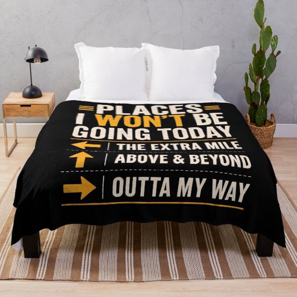 Item preview, Places I Won'T Be Going Today Extra Mile Above And Beyond designed and sold by Apparel-Vortex.