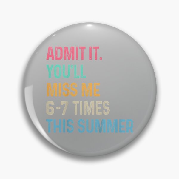Item preview, Admit It You'll Miss Me 6-7 Times This Summer Funny Last Day designed and sold by mjohnson9.