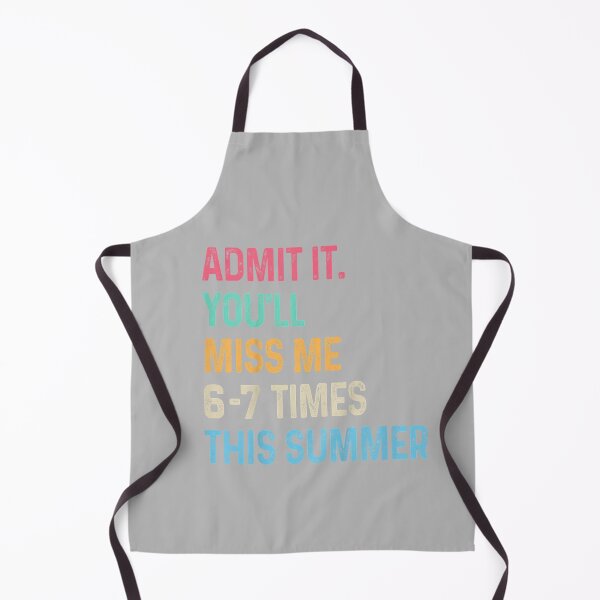 Item preview, Admit It You'll Miss Me 6-7 Times This Summer Funny Last Day designed and sold by mjohnson9.