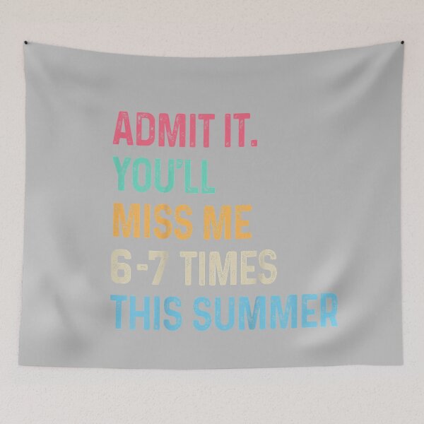 Item preview, Admit It You'll Miss Me 6-7 Times This Summer Funny Last Day designed and sold by mjohnson9.