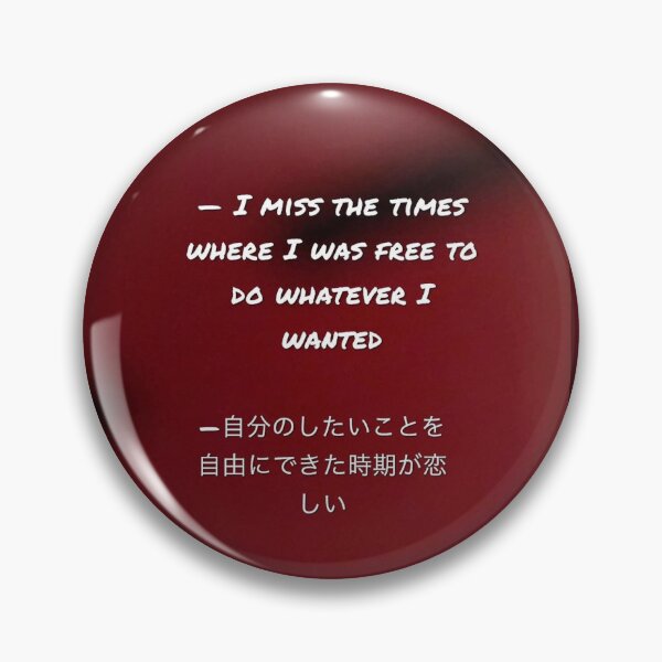 Item preview, Japanese “ I miss the times where I was free to do whatever I wanted” designed and sold by potatoari.