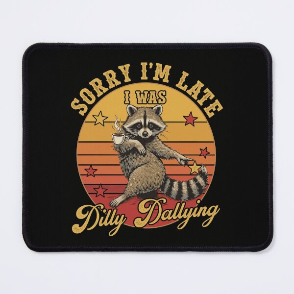 Item preview, Sorry I'm Late I Was Dilly Dallying Retro Raccoon Coffee designed and sold by haitrieuic96.