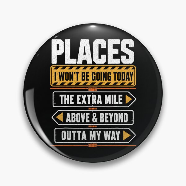 Item preview, Places I Won'T Be Going Today Extra Mile Above And Beyond designed and sold by Apparel-Vortex.