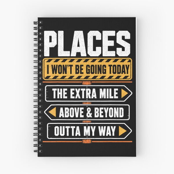 Item preview, Places I Won'T Be Going Today Extra Mile Above And Beyond designed and sold by Apparel-Vortex.