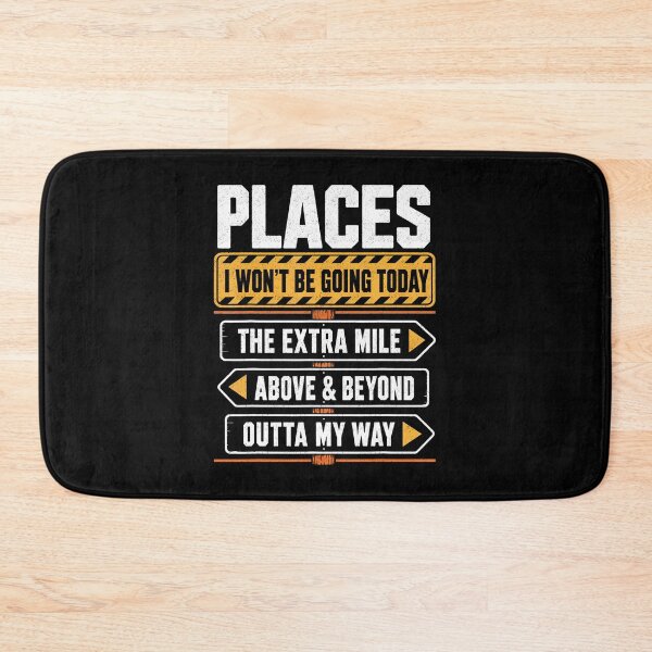 Item preview, Places I Won'T Be Going Today Extra Mile Above And Beyond designed and sold by Apparel-Vortex.