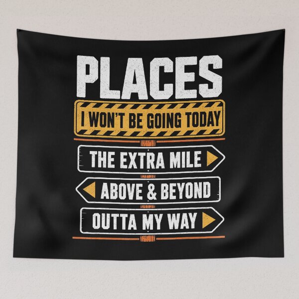 Item preview, Places I Won'T Be Going Today Extra Mile Above And Beyond designed and sold by Apparel-Vortex.