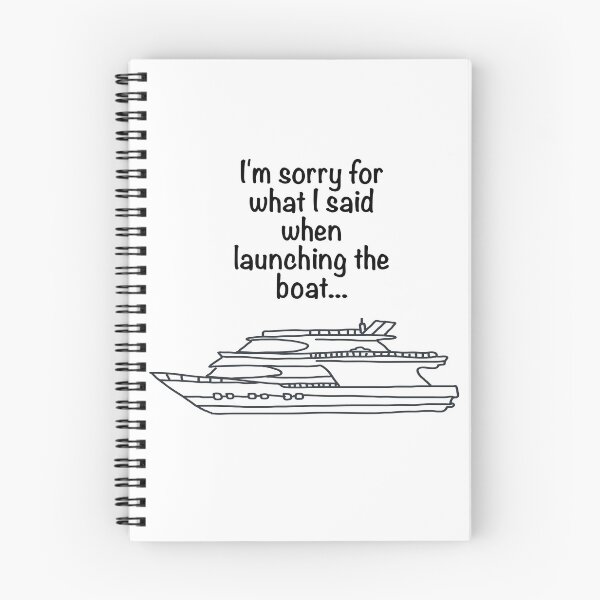 Item preview, I'm Sorry For What I Said When Launching The Boat designed and sold by marinerecon71.