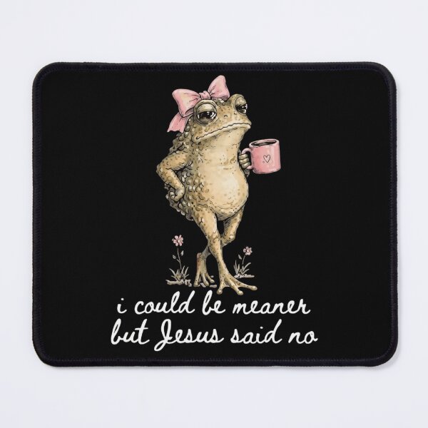 Item preview, I Could Be Meaner But Jesus Said No Funny Coquette Frog designed and sold by haitrieuic96.