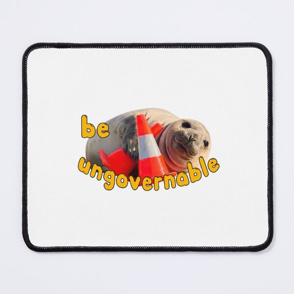 Item preview, Funny Be Ungovernable Seal , Neil The Seal Meme designed and sold by JohnathaPhillip.