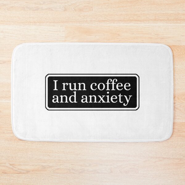 Item preview, I run coffee and anxiety designed and sold by Dondonmart.