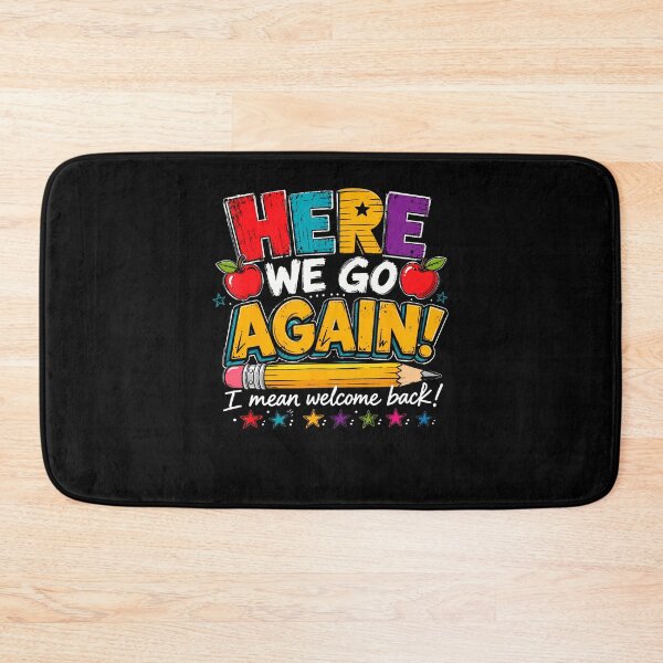 Item preview, Here We Go Again I Mean Welcome Back To School Funny Teacher designed and sold by Apparel-Vortex.