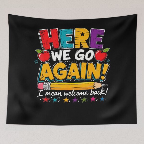 Item preview, Here We Go Again I Mean Welcome Back To School Funny Teacher designed and sold by Apparel-Vortex.