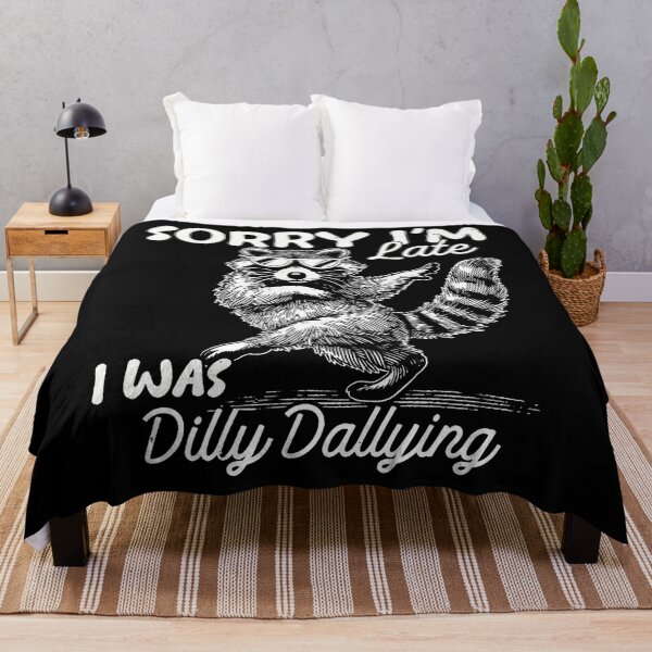 Item preview, Sorry Im Late I Was Dilly Dallying Funny Raccoon Design designed and sold by Apparel-Vortex.
