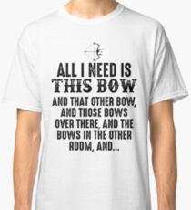 All I need is this bow and that other bow. Classic T-Shirt