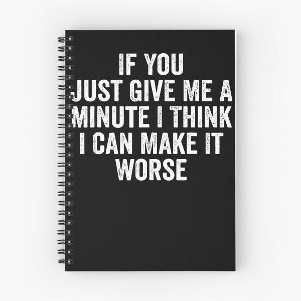 Item preview, If You Just Give Me A Minute I Think I Can Make It Worse designed and sold by Apparel-Vortex.