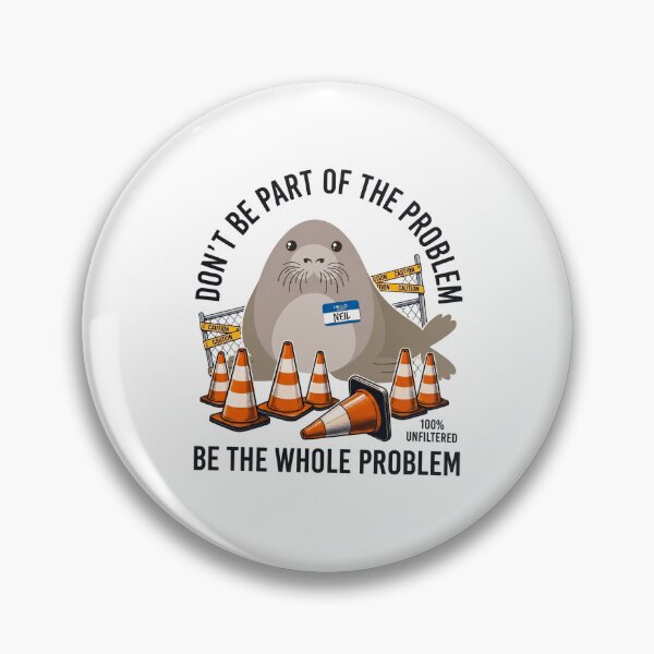 Item preview, Neil The Seal Dont be Part of The Problem designed and sold by JohnathaPhillip.