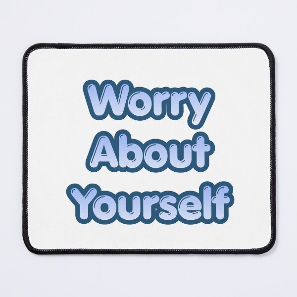 Item preview, Worry About Yourself designed and sold by HideawayMtn.