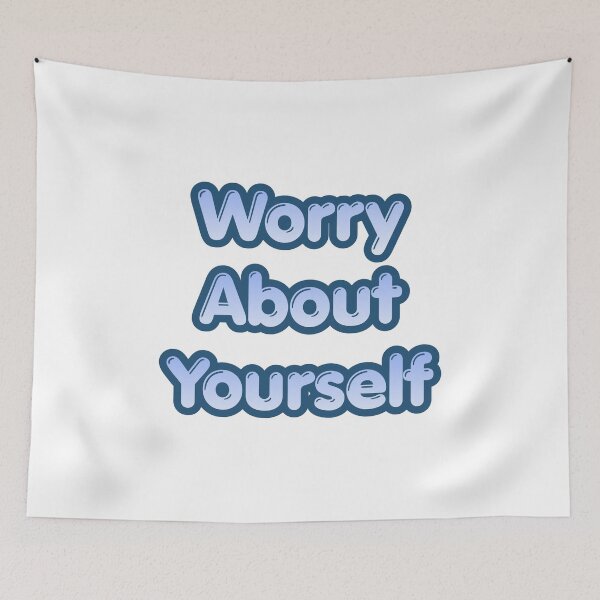 Item preview, Worry About Yourself designed and sold by HideawayMtn.