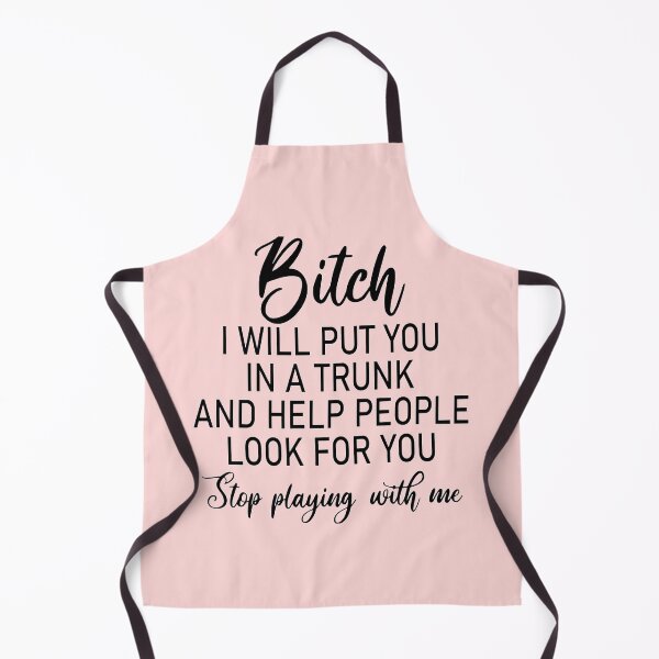 Item preview, Bitch I Will Put You In A Trunk and Help People Look For You Stop Playing with Me | Humor Design designed and sold by yourfavoritestore.