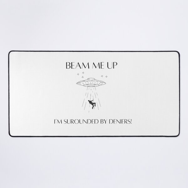Item preview, Beam Me Up - I'm surrounded by deniers designed and sold by Esoteric Excavation.