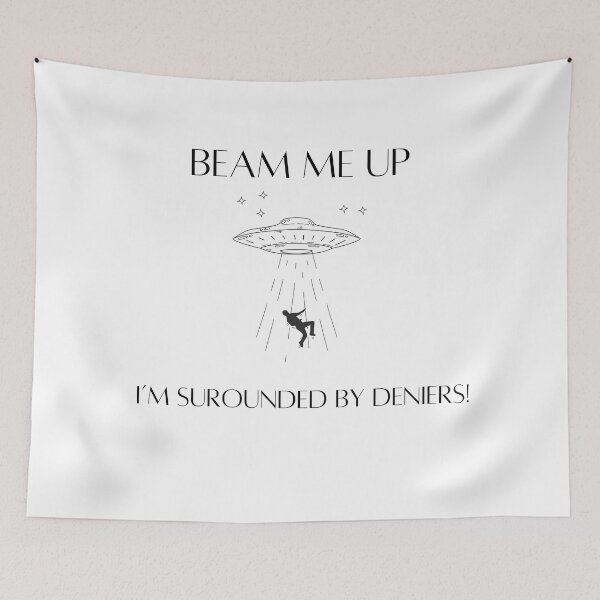 Item preview, Beam Me Up - I'm surrounded by deniers designed and sold by Esoteric Excavation.