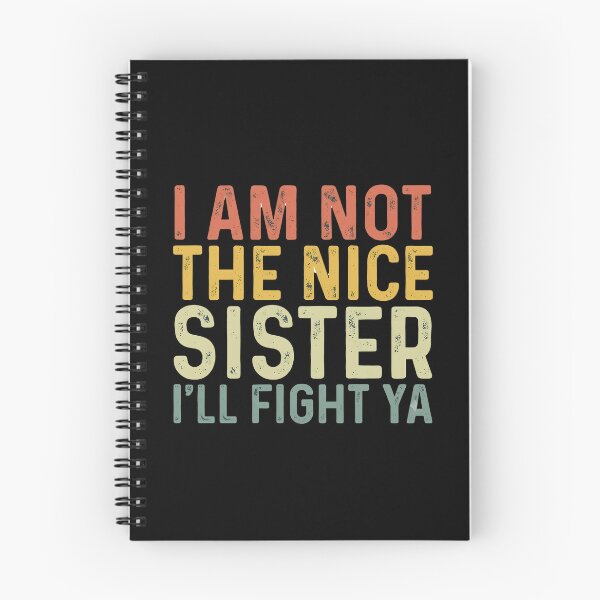 Item preview, I Am Not The Nice Sister I’ll Fight Ya Design designed and sold by yourfavoritestore.