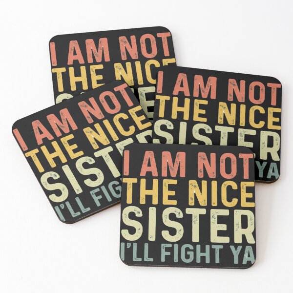 Item preview, I Am Not The Nice Sister I’ll Fight Ya Design designed and sold by Your Favorite Store.