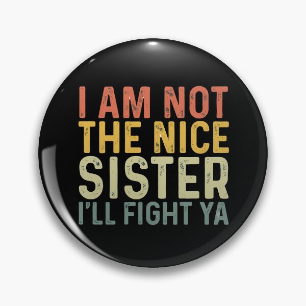 Item preview, I Am Not The Nice Sister I’ll Fight Ya Design designed and sold by Your Favorite Store.