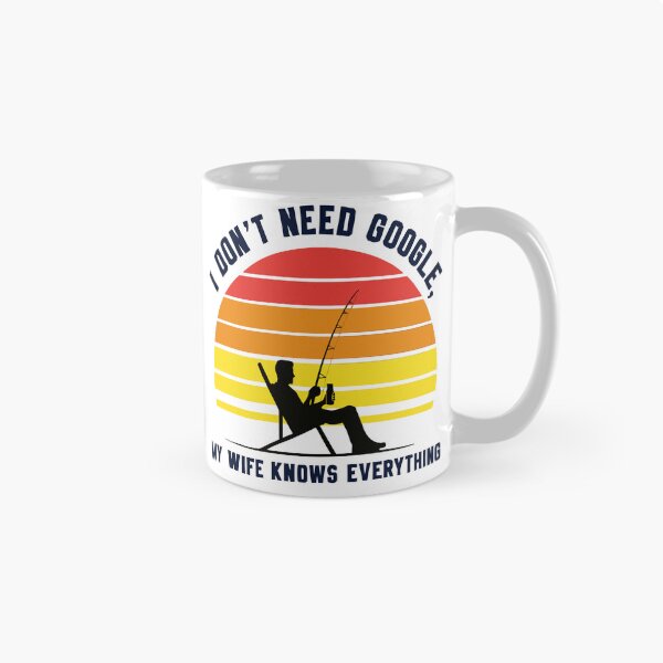 Item preview, I Don't Need Google My Wife Knows Everything Fishing Graphic designed and sold by VibeVaultWear.