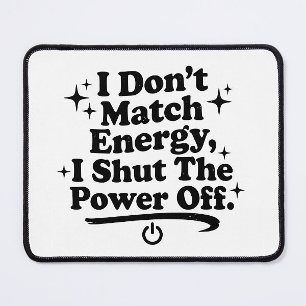 Item preview, I Don’t Match Energy - Comfort Colors, Shut the Power Off designed and sold by Your Favorite Store.