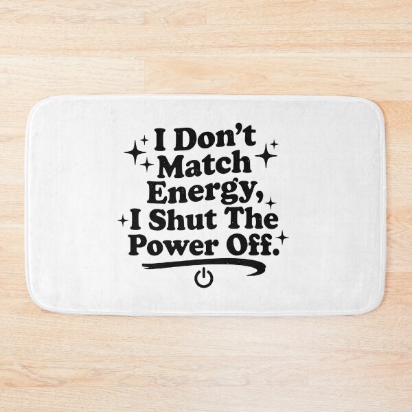 Item preview, I Don’t Match Energy - Comfort Colors, Shut the Power Off designed and sold by Your Favorite Store.