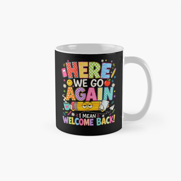 Item preview, Here We Go Again I Mean Welcome Back To School Funny Teacher designed and sold by Lhwatsrdina.